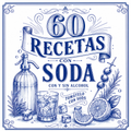 60 Recetas con soda con y sin alcohol - Cocktails con alcohol + Mocktails sin alcohol